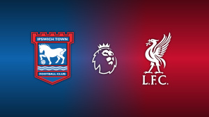 Ipswich Town vs. Liverpool