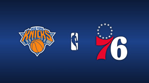 New York Knicks vs. Philadelphia 76ers